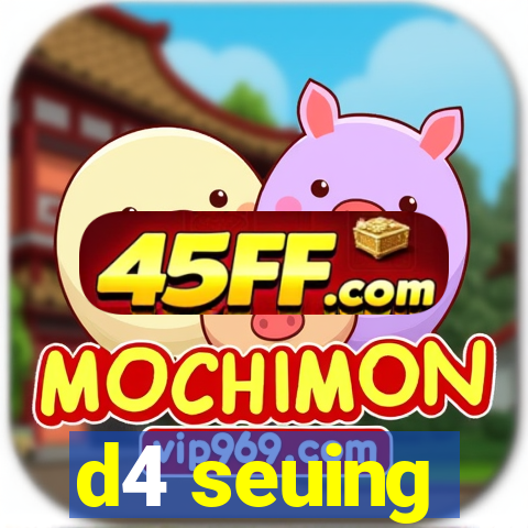 d4 seuing